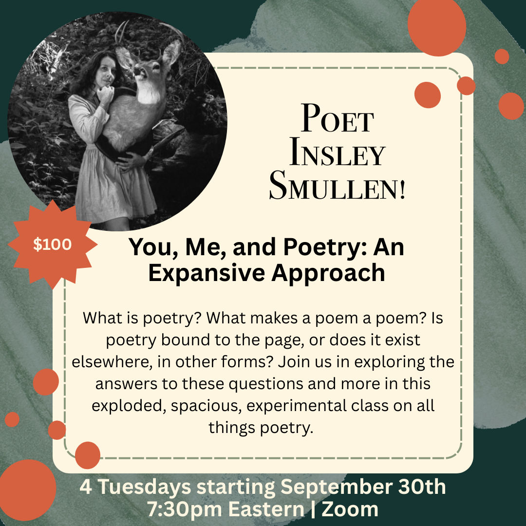 Multi-Week: Insley Smullen teaches You, Me, and Poetry: An Expansive Approach