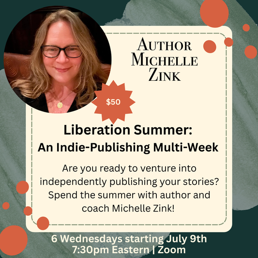 Liberation Summer: An Indie-Publishing Multi-Week with Author Michelle Zink!